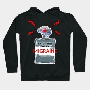 Your Perfume Gives Me Migraine Hoodie